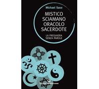Mistico sciamano oracolo sacerdote La preghiera senza parole - Michael Saso - Edizioni Mediterranee - ebook (ePub) - Livre