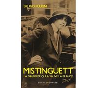 Mistinguett - La Danseuse Qui A Sauvé La France