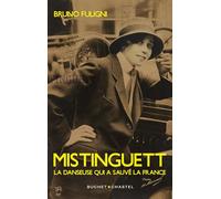 Mistinguett: La danseuse qui a sauvé la France