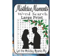 Mistletoe Moments: A Romantic Christmas Word Search: 55 Holiday Word Find Puzzles for Couples | Cozy Winter Nights, Love & Laughter Under the Lights | From Easy to Very Difficult
