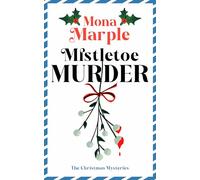 Mistletoe Murder: A festive Christmas cozy mystery set in a winter wonderland
