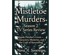 Mistletoe Murders Season 2 TV Series Review: Inside Fletcher’s Grove - Characters, Mysteries, and the Craft of Storytelling