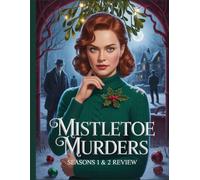 Mistletoe Murders Seasons 1 & 2 Review: A Deep Dive into the Film's Cast, Production Drama, How It All