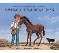 Mistral. cheval de gardian de Vincent. François (2010) Broché
