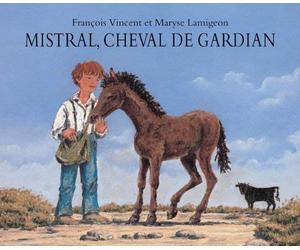 Mistral. cheval de gardian de Vincent. François (2010) Broché