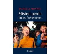 Mistral perdu ou les événements - Isabelle Monnin - Lattes - broché - Roman