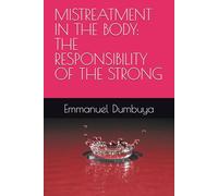 MISTREATMENT IN THE BODY: THE RESPONSIBILITY OF THE STRONG