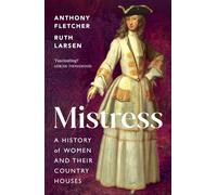 Mistress: A History of Women and Their Country Houses