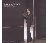Mistress Barbara - Come With Me