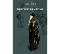 Mistress Branican: - Edition illustrée par 85 gravures
