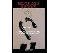 Mistress Maggie: Volume 1: Love and Longing at the End of Innocence