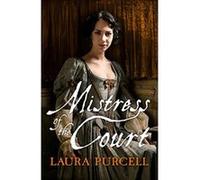 Mistress of the Court (Georgian Queens) Laura Purcell (Auteur)