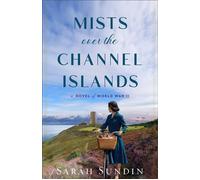 Mists over the Channel Islands A Novel of World War II - Sarah Sundin - Revell - ebook (ePub) - Livre