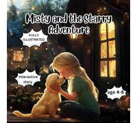 Misty and the Starry Adventure: This is a cute and interactive story about a curious girl and her puppy, wishing to visit a star and her wish becomes reality!