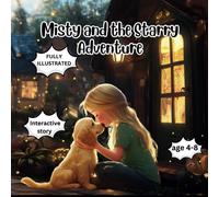Misty And The Starry Adventure: This Is A Cute And Interactive Story About A Curious Girl And Her Puppy, Wishing To Visit A Star And Her Wish Becomes Reality!