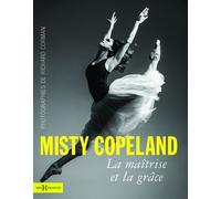 Misty Copeland - La Maîtrise Et La Grâce