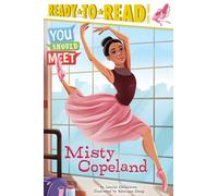 Misty Copeland by Laurie Calkhoven & Illustrated by Monique Dong Laurie Calkhoven Illustrated by Monique Dong (Auteur)