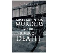 Misty Mountain Murders And The River Of Death