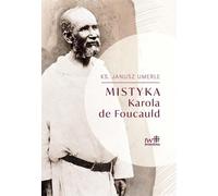 Mistyka Karola de Foucauld - Umerle Janusz Ks (livre en polonais)
