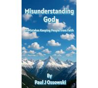 Misunderstanding God - 21 Mistakes Keeping People from Faith