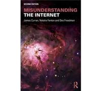 Misunderstanding the Internet by Freedman & Des Goldsmiths & University of London & UK James Curran, Natalie Fenton, Des Freedman (Auteur)