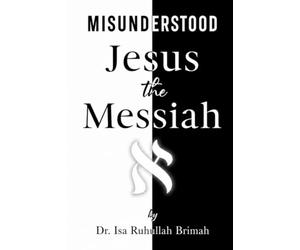 MISUNDERSTOOD: Jesus the Messiah