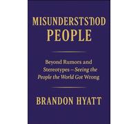 Misunderstood People: Beyond Rumors and Stereotypes- Seeing the People the World Got Wrong