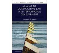 Misuses of Comparative Law in International Development