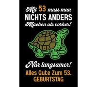 Mit 53 muss man nichts anders machen als vorher: Notizbuch-Geschenke zum 53. Geburtstag für Männer und Frauen: Ideen für die Familie und Freunde.