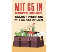 Mit 65 in Rente gehen--- Selbst wenn Sie mit 55 anfangen
