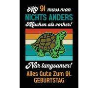 Mit 91 muss man nichts anders machen als vorher: Notizbuch-Geschenke zum 91. Geburtstag für Männer und Frauen: Ideen für die Familie und Freunde.