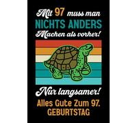 Mit 97 muss man nichts anders machen als vorher: Notizbuch-Geschenke zum 97. Geburtstag für Männer und Frauen: Ideen für die Familie und Freunde.