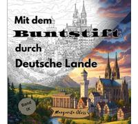 Mit dem Buntstift durch Deutsche Lande: Malbuch für Erwachsene und Jugendliche - Eine künstlerische Entdeckungsreise mit 50 Ausmalmotiven von ... Landschaften und Bauwerken (Band IX)