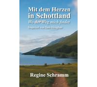 Mit dem Herzen in Schottland: Wo der Weg mich findet