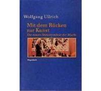 Mit dem Rücken zur Kunst Ullrich, Wolfgang (Auteur)
