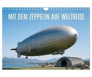 Mit dem Zeppelin auf Weltreise (Wandkalender 2027 DIN A4 quer), CALVENDO Monatskalender: Historische Starrluftschiffe im Spiegel der Zeit