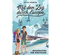 Mit dem Zug durch Europa | Julian Trometer Julian Trometer (Auteur)