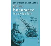 Mit der Endurance ins ewige Eis: Meine Antarktisexpedition 1914-1917