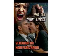 Mit der Faust gefickt: Verloren im Konferenzraum