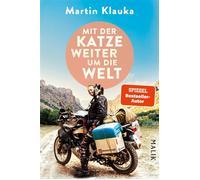 Mit der Katze weiter um die Welt Neue Abenteuer auf zwei Rädern und vier Pfoten vom Autor des SPIEGEL-Bestsellers »Einmal mit der Katze um die halbe Welt« - Martin Klauka - Piper ebooks - ebook (ePub)