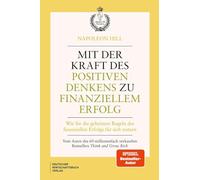 Mit der Kraft des positiven Denkens zu finanziellem Erfolg: Wie Sie die geheimen Regeln des finanziellen Erfolgs für sich nutzen