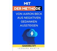 Mit der Methode von Aaron Beck aus negativen Gedanken aussteigen