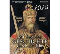 Mit deutscher Geschichte durch das Jahr 2025. Der Abreißkalender mit Ereignissen, Daten und Fakten. Verständlich und spannend aufbereitet: Jeden Tag ein bisschen schlauer!