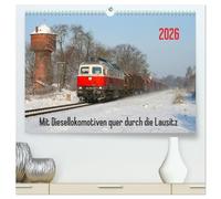 Mit Diesellokomotiven quer durch die Lausitz - 2026 (hochwertiger Premium Wandkalender 2026 DIN A2 quer), Kunstdruck in Hochglanz: Der Kalender für Bahnliebhaber
