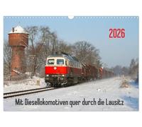 Mit Diesellokomotiven quer durch die Lausitz - 2026 (Wandkalender 2026 DIN A3 quer), CALVENDO Monatskalender: Der Kalender für Bahnliebhaber