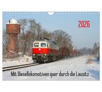 Mit Diesellokomotiven quer durch die Lausitz - 2026 (Wandkalender 2026 DIN A4 quer), CALVENDO Monatskalender: Der Kalender für Bahnliebhaber