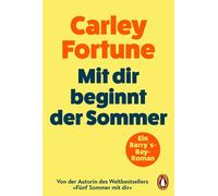 Mit dir beginnt der Sommer Roman - Only in Summer. Die neue sonnendurchflutete Romance der internationalen Nr.1-Bestsellerautorin von »Fünf Sommer mit dir« - Carley Fortune - Penguin Verlag - ebook (e