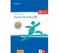Mit Erfolg zum Goethe-Zertifikat B2 - Cahier d'exercices
