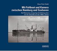 Mit Faltboot und Kamera zwischen Hamburg und Cuxhaven: Rolf Meineckes einzigartige Schiffsfotografien von der Unterelbe aus den 1950er-Jahren