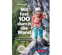 Mit fast 100 durch die Wand Der erstaunliche Aufstieg der Kletterin Maria Kittl. Mit einem Nachwort von Gerlinde Kaltenbrunner. - Marlies Lattner-Czerny - Tyrolia - ebook (ePub) - Livre